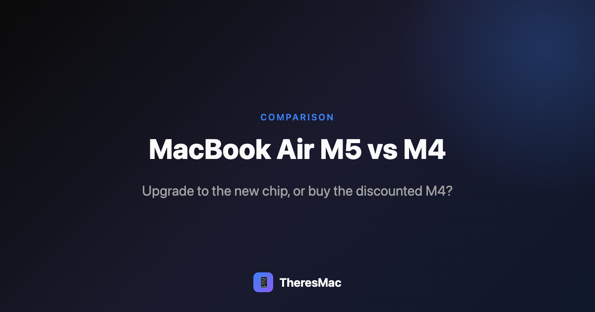 MacBook Air M5 vs M4 (2026): Should You Upgrade or Buy the Discount?
